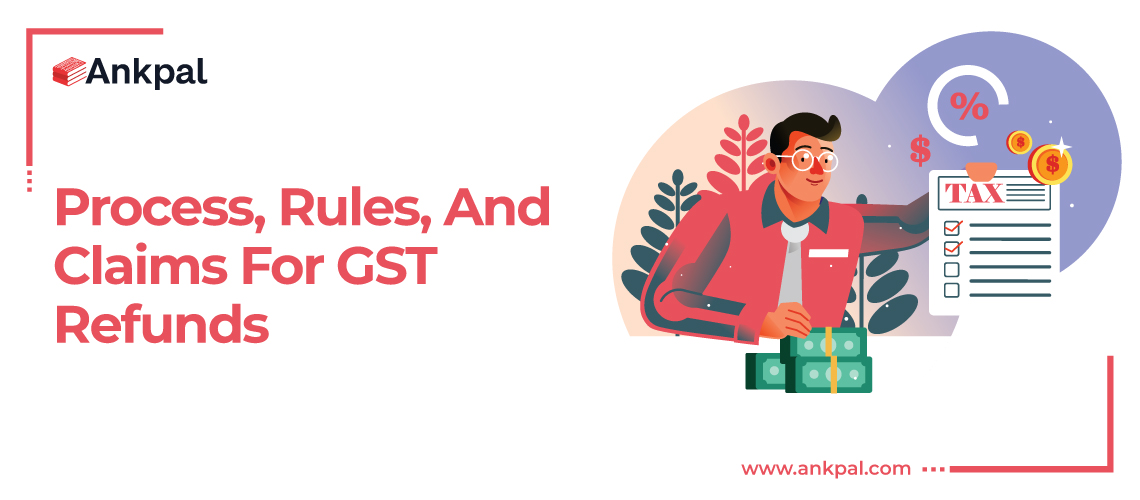 Process, Rules, and Claims for GST Refunds